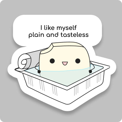 I Like Myself Plain and Tasteless