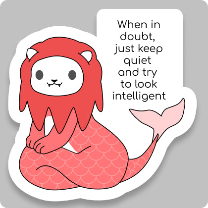 Keep Quiet and Look Intelligent